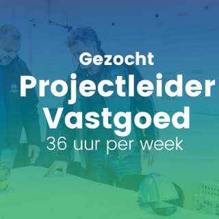 Gezocht: projectleider vastgoed 36 uur per week